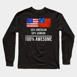 50% American 50% Samoan 100% Awesome - Gift for Samoan Heritage From Samoa Long Sleeve T-Shirt